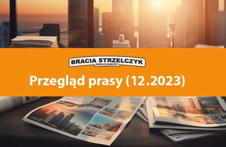Kredyty, fundusze REIT i nowe wyzwania w 2024 roku - Przegląd rynku nieruchomości (12.2023)