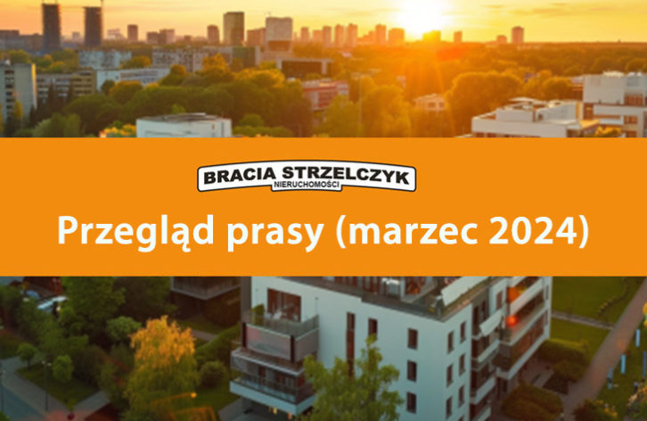 Przegląd rynku nieruchomości (marzec 2024)